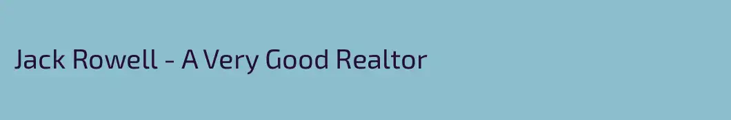 Jack Rowell - A Very Good Realtor